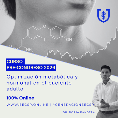 Curso Pre-Congreso 2026: Optimización metabólica y hormonal en el paciente adulto. Dr Borja Bandera